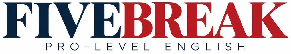 FIVEBREAK — Pro-Level English